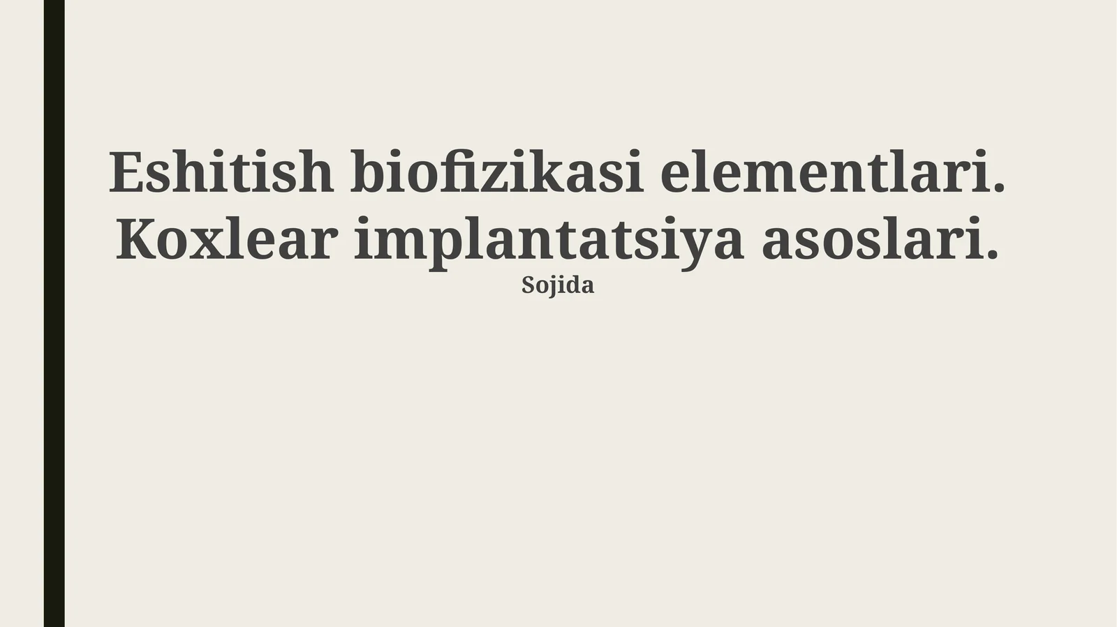 Eshitish biofizikasi elementlari. Koxlear implantatsiya asoslari