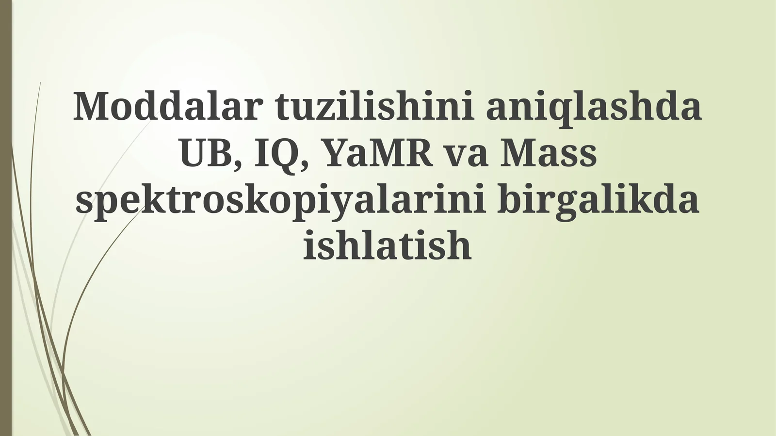ModdalartuzilishinianiqlashdaUB, IQ,YaMRvaMassspektroskopiyalarinibirgalikdaishlatish