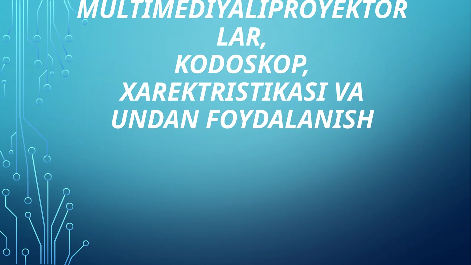 Multimediyaliproyektorlar,kodoskop,xarektristikasivaundanfoydalanish