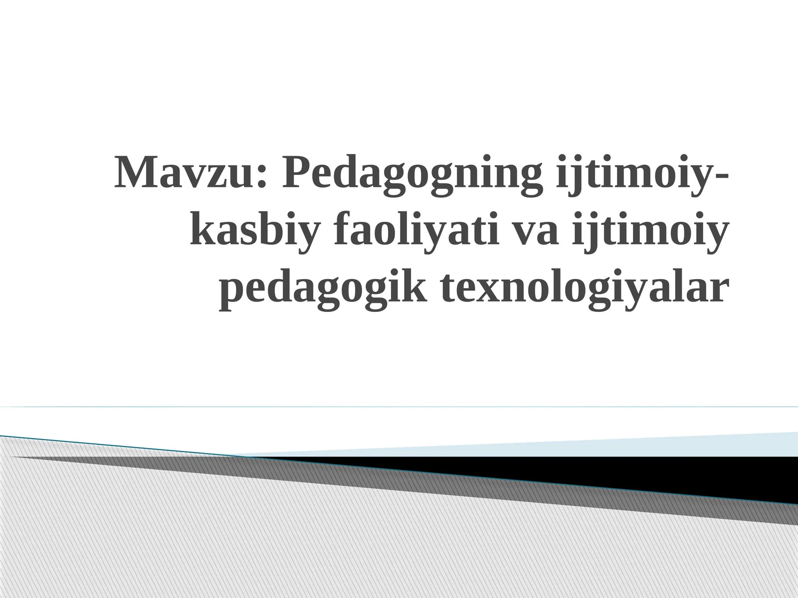 Pedagogning ijtimoiy-kasbiy faoliyati va ijtimoiy pedagogik texnologiyalar