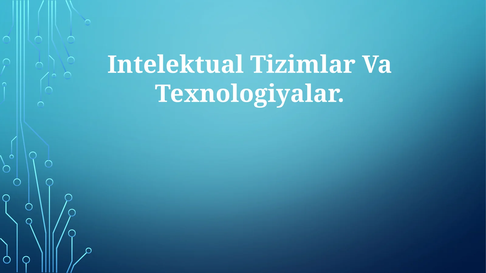 Intelektual Tizimlar Va Texnologiyalar