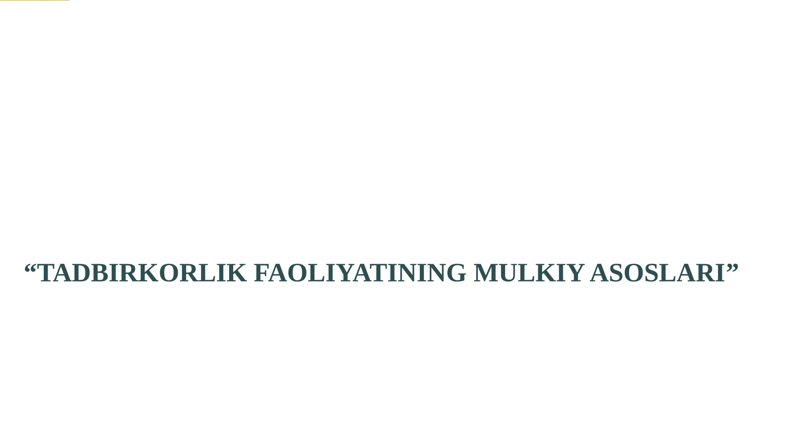 TADBIRKORLIK FAOLIYATINING MULKIY ASOSLARI
