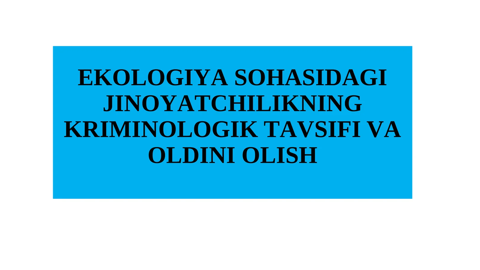 Ekologiyа sohаsidаgi jinoyаtсhilikning kriminologik tаvsifi vа oldini olis