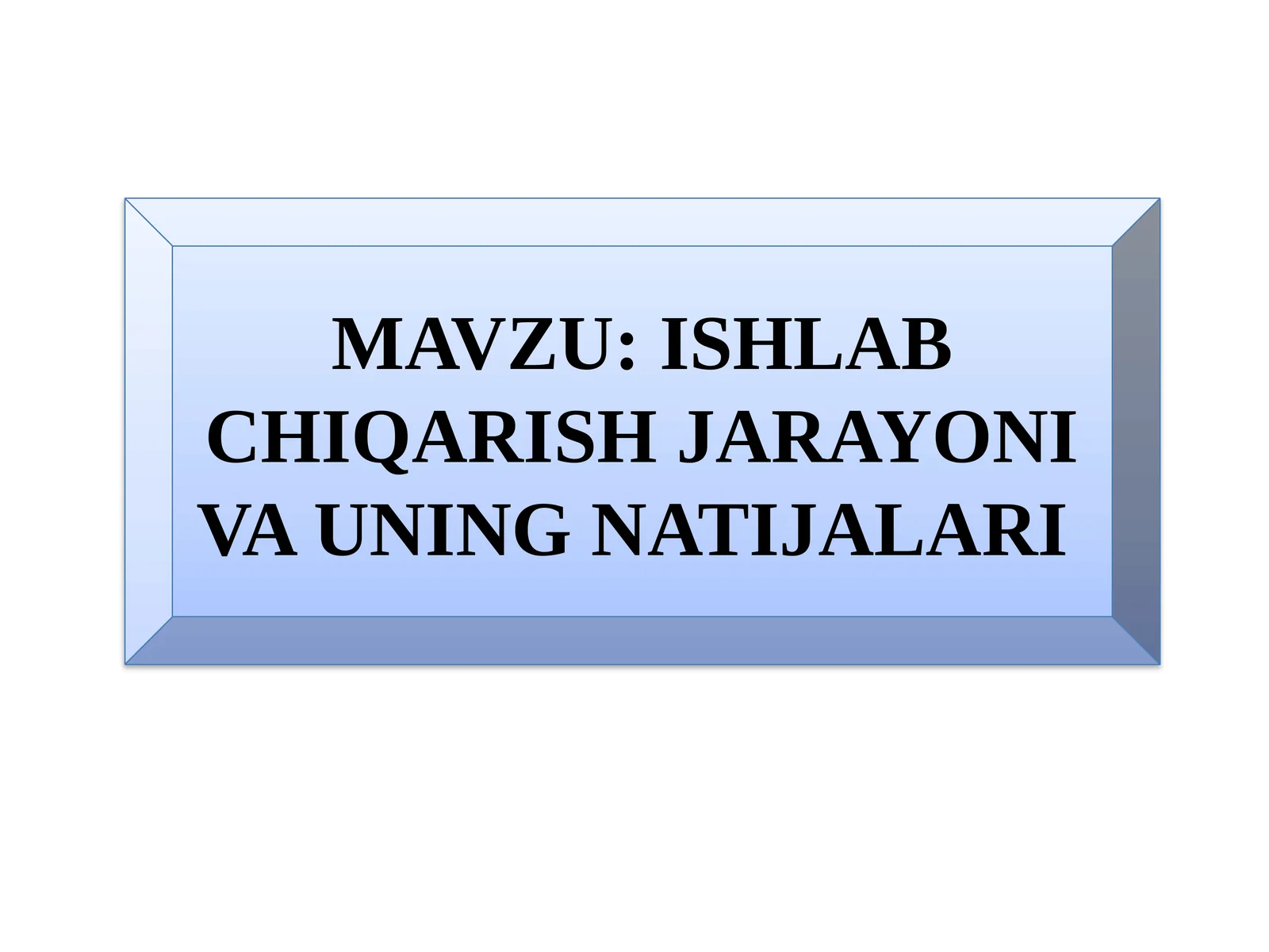 Ishlabchiqarish jarayoni va uning natijalari