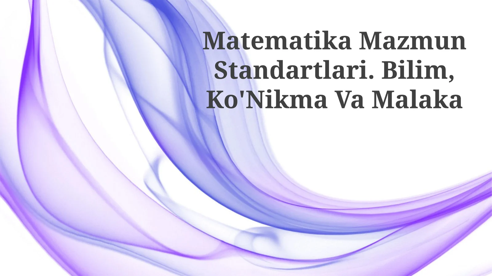 Matematika Mazmun Standartlari. Bilim, Ko'Nikma Va Malaka