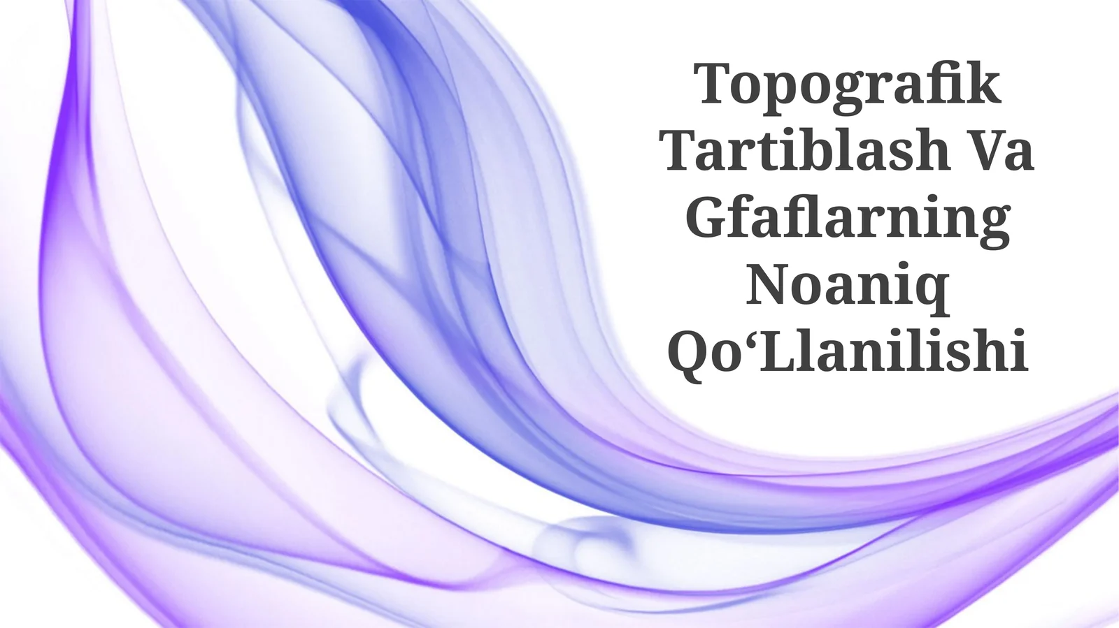 Topografik Tartiblash Va Gfaflarning Noaniq QoʻLlanilishi