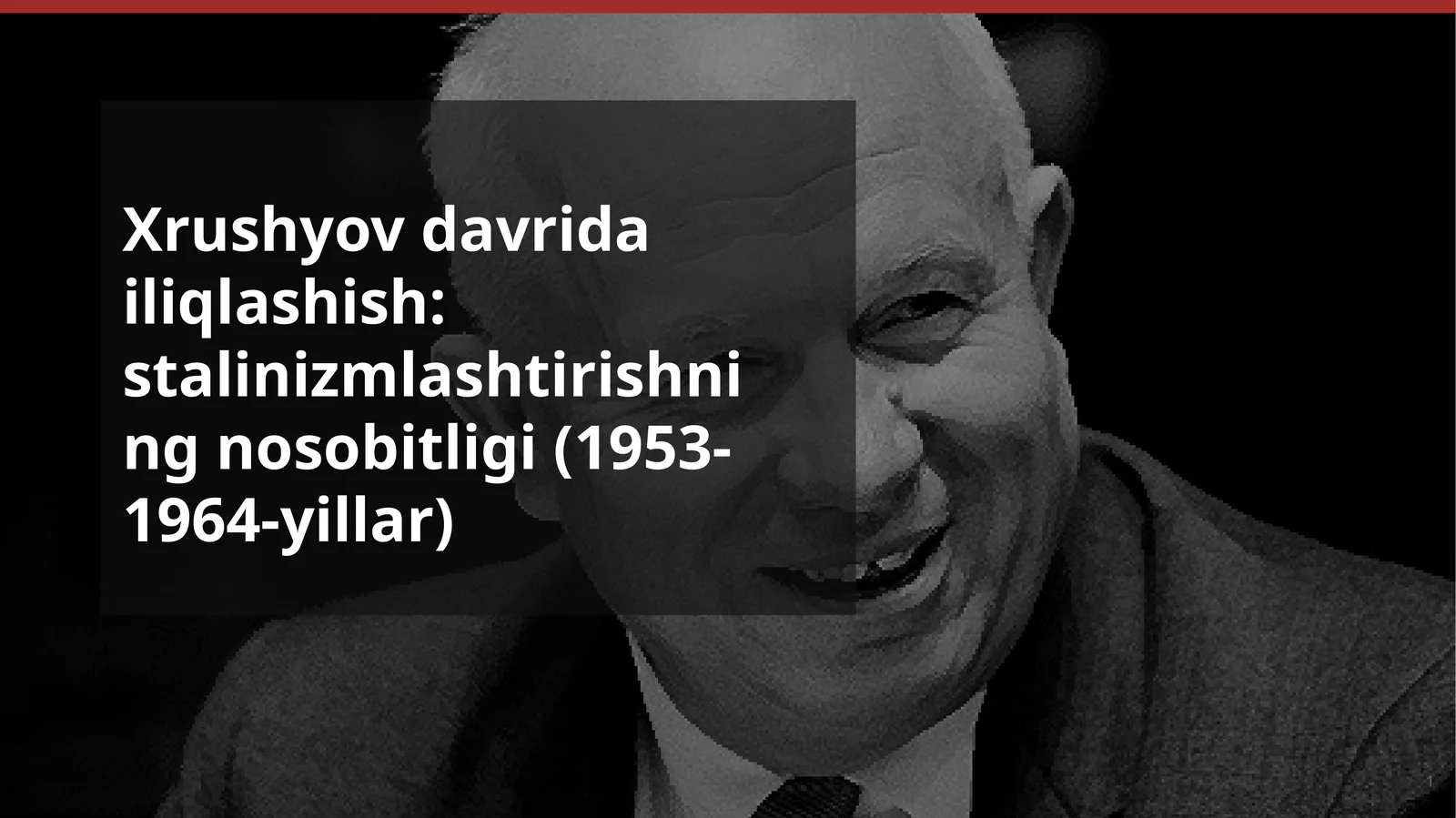 Xrushyov davridagi iliqlashish: stalinizmlashtirishning nosohibligi (1953-1964-yillar)
