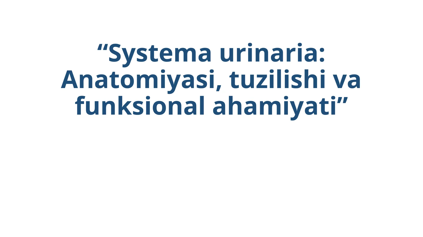 Systema urinaria: Anatomiyasi, tuzilishi va funksional ahamiyati