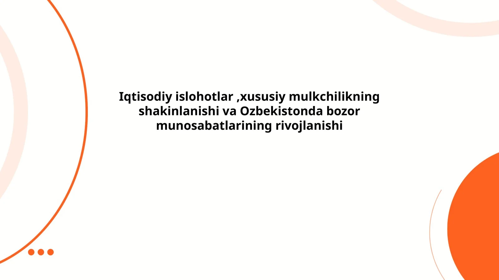 Iqtisodiy islohotlar,xususiy mulkchilikning shakinlanishi va Ozbekistonda bozor munosabatlarining rivojlanishi