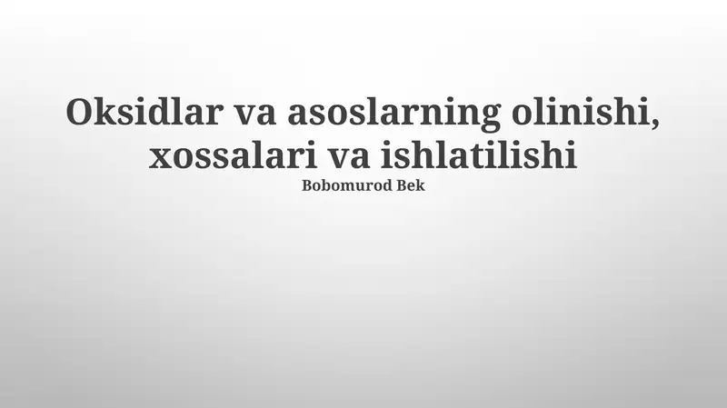 Oksidlar va asoslarning olinishi, xossalari va ishlatilishi