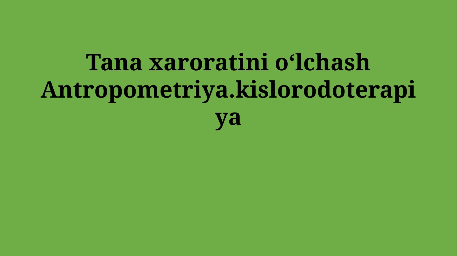 Tana xaroratini o‘lchash Antropometriya.kislorodoterapiya