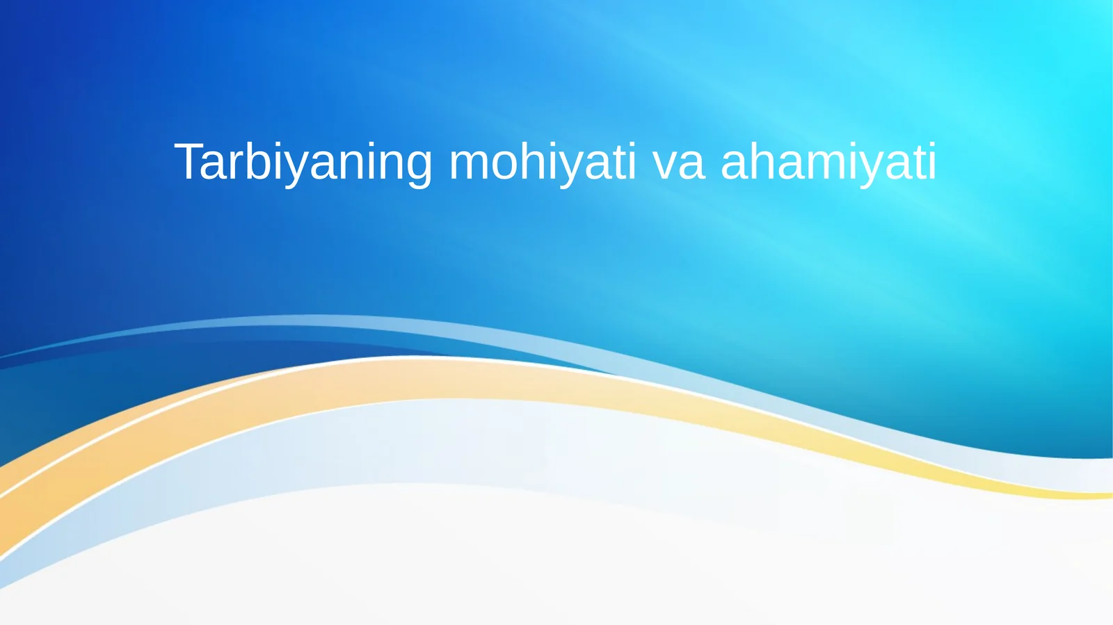 Tarbiyaning mohiyati va ahamiyati