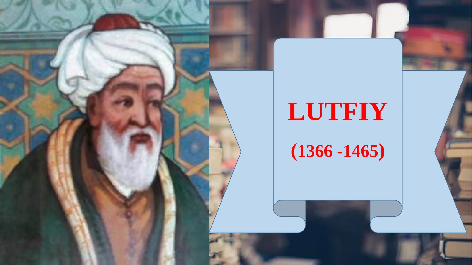 LUTFIY (1366 - 1465)