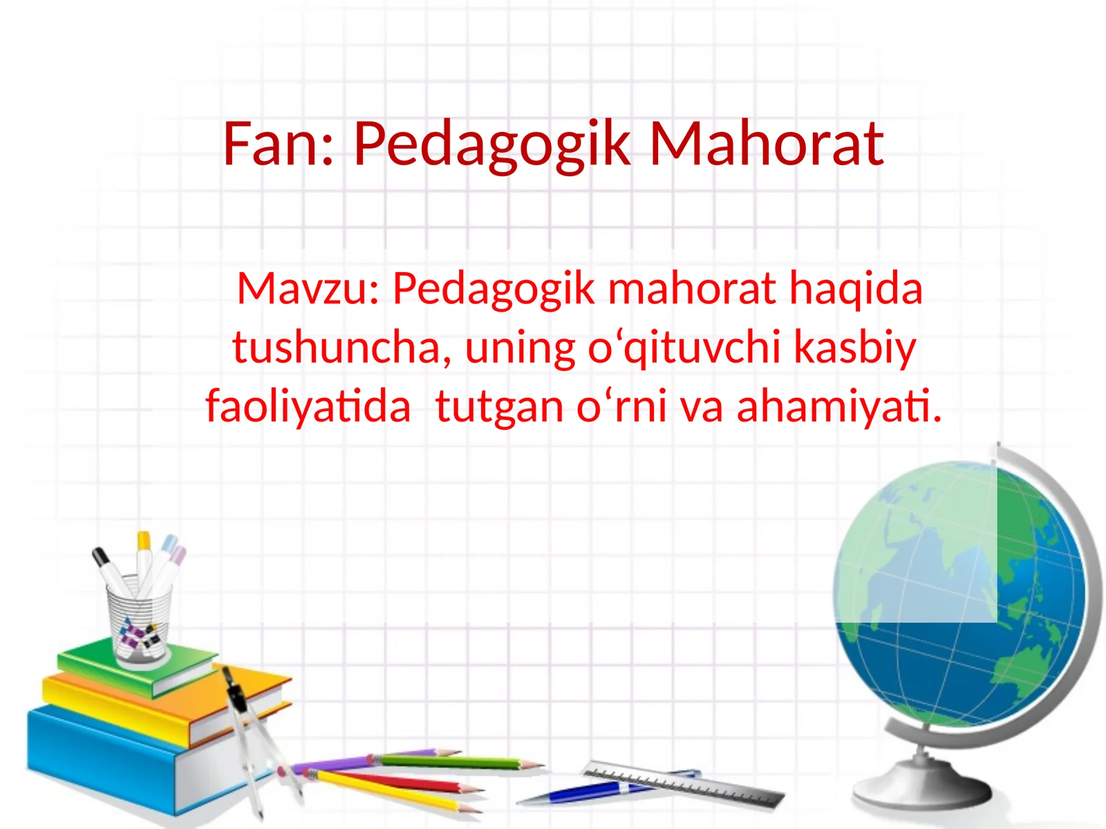 Pedagogik mahorat haqida tushuncha, uning o‘qituvchi kasbiy faoliyatida tutgan o‘rni va ahamiyati