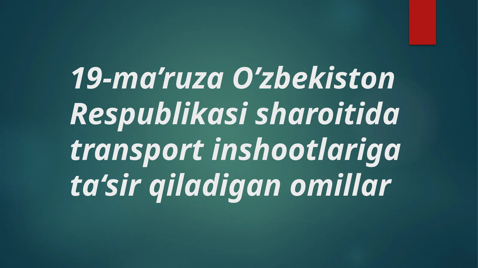 19-ma’ruza O’zbekiston Respublikasi sharoitida transport inshootlariga ta‘sir qiladigan omillar