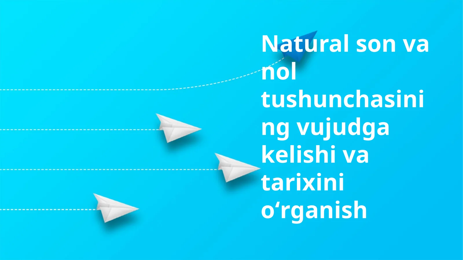 Natural son va nol tushunchasining vujudga kelishi va tarixini oʻrganish