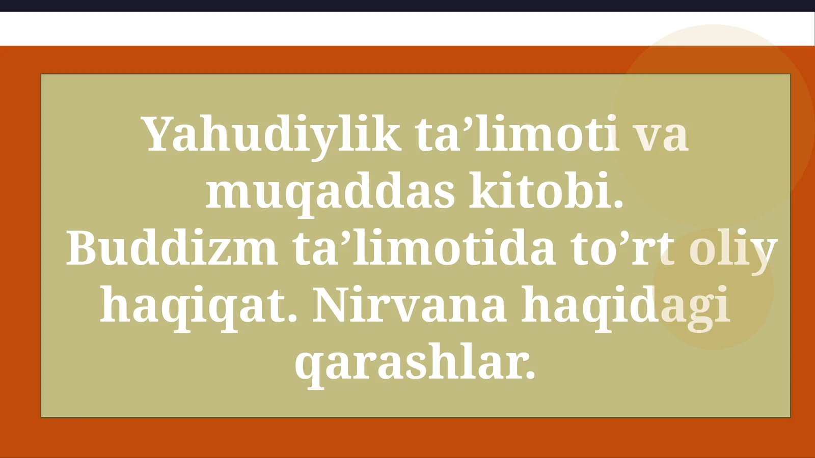 Yahudiylik ta’limoti va muqaddas kitobi.  Buddizm ta’limotida to’rt oliy haqiqat. Nirvana haqidagi qarashlar. слайд