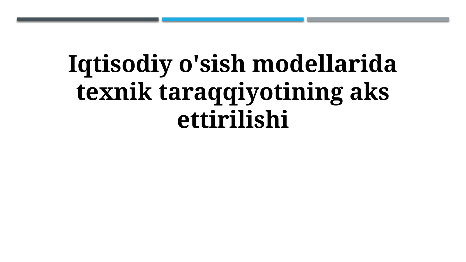 Iqtisodiy o'sish modellarida texnik taraqqiyotining aks ettirilishi