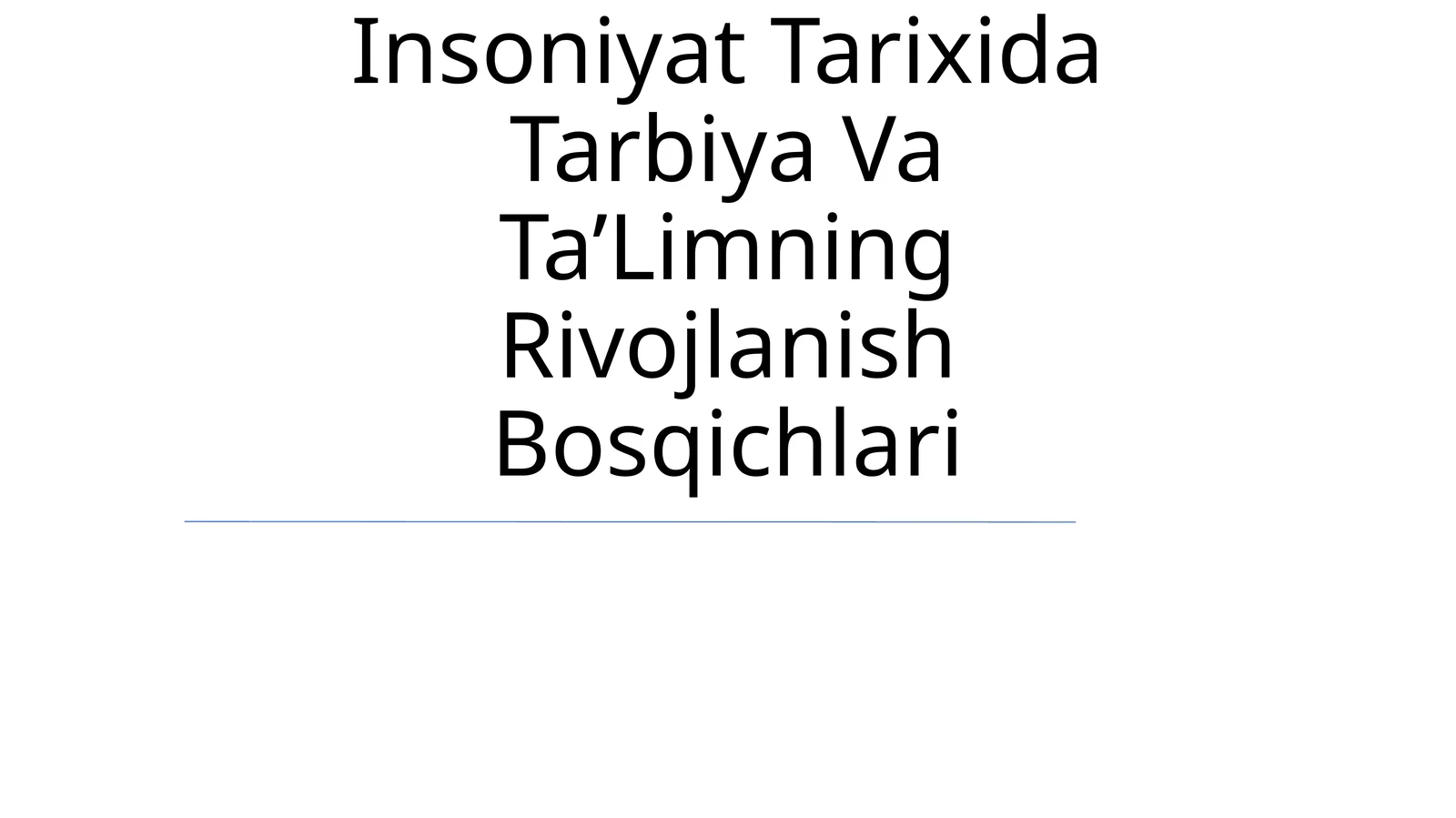 Insoniyat Tarixida Tarbiya Va Ta’Limning Rivojlanish Bosqichlari