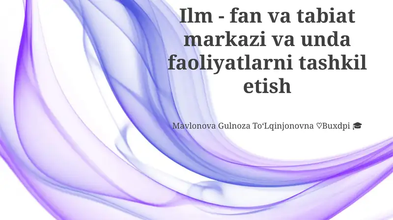 Ilm - fan va tabiat markazi va unda faoliyatlarni tashkil etish