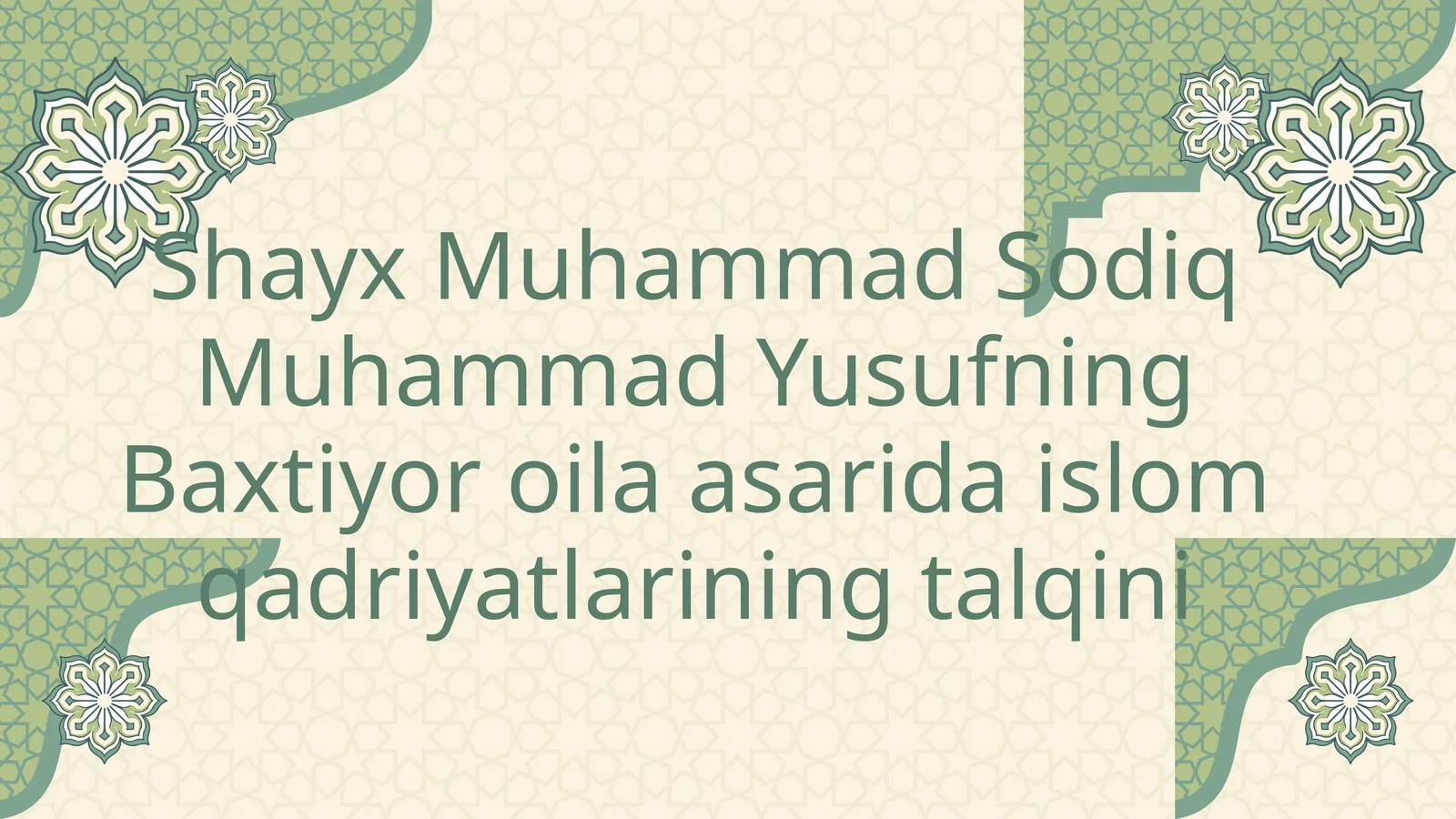 Shayx Muhammad Sodiq Muhammad Yusufning Baxtiyor oila asarida islom qadriyatlarining talqini