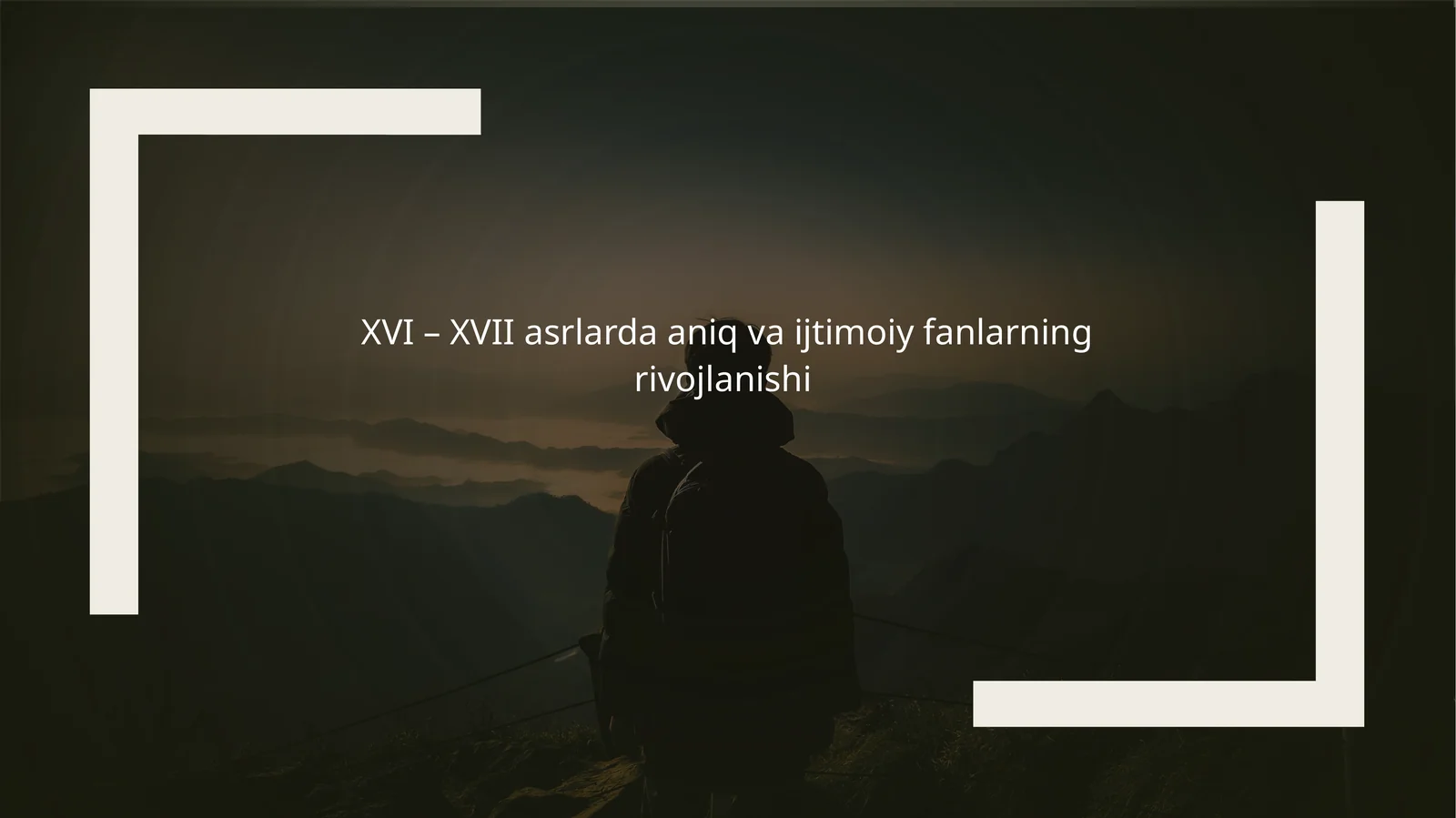 XVI – XVII asrlarda aniq vai ijtimoiy fanlarning rivojlanishi