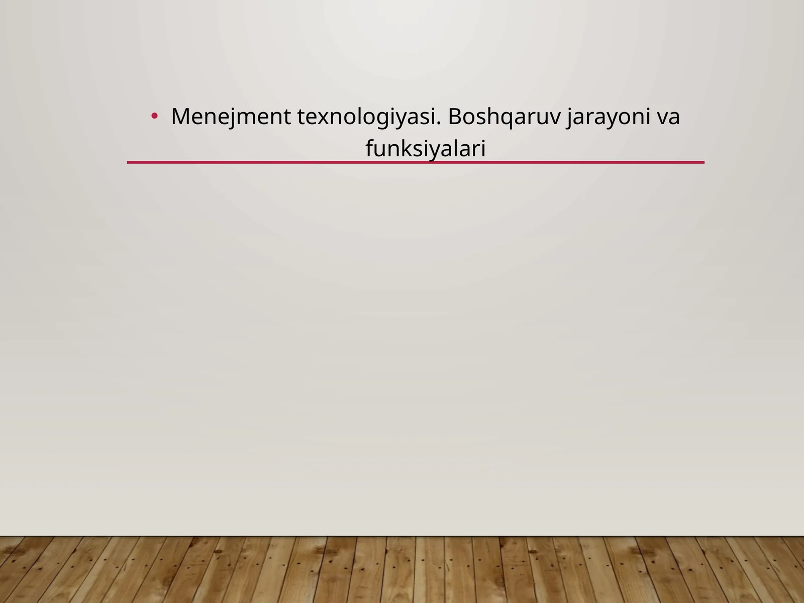 Menejment texnologiyasi. Boshqaruv jarayoni va funksiyalari