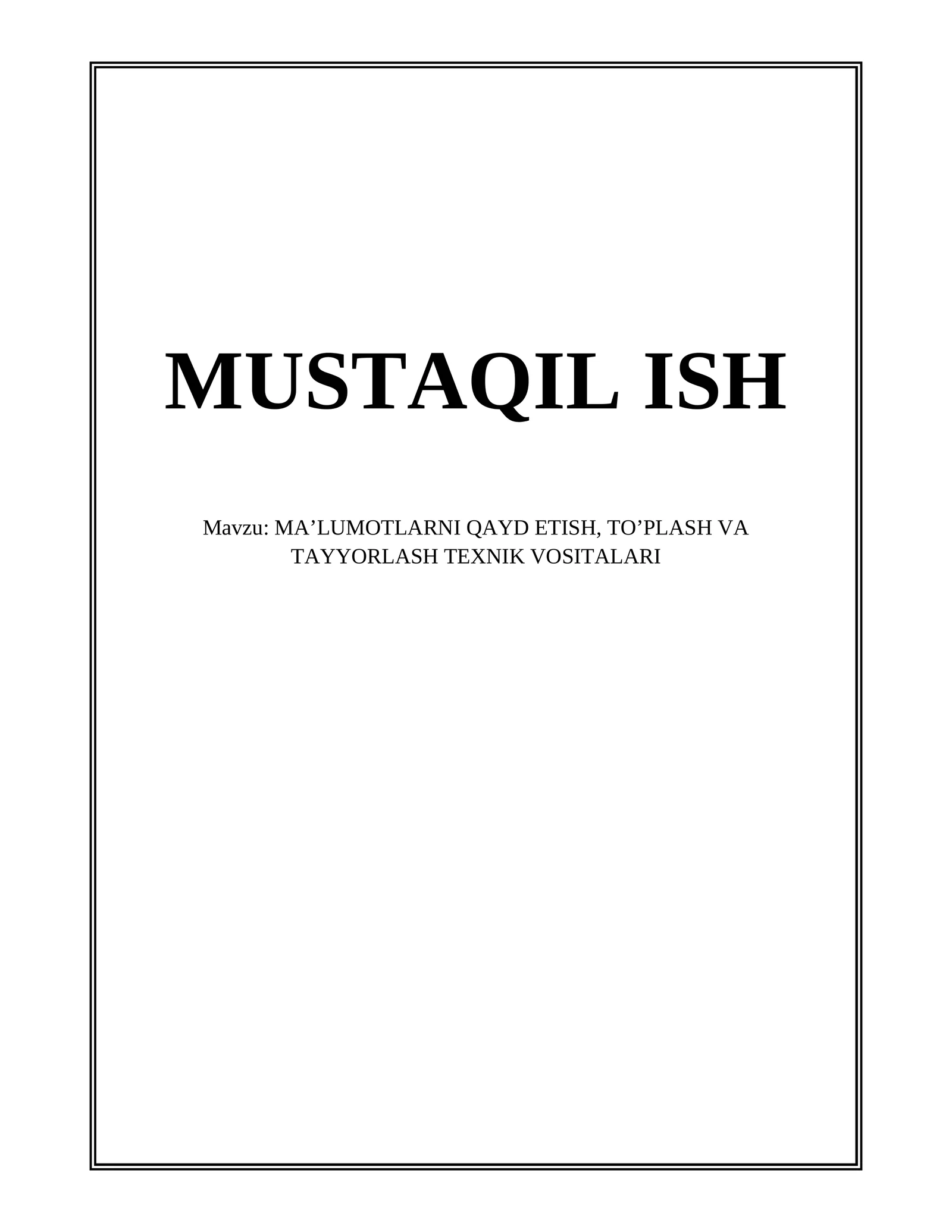 MA’LUMOTLARNI QAYD ETISH, TO’PLASH VA TAYYORLASH TEXNIK VOSITALARI