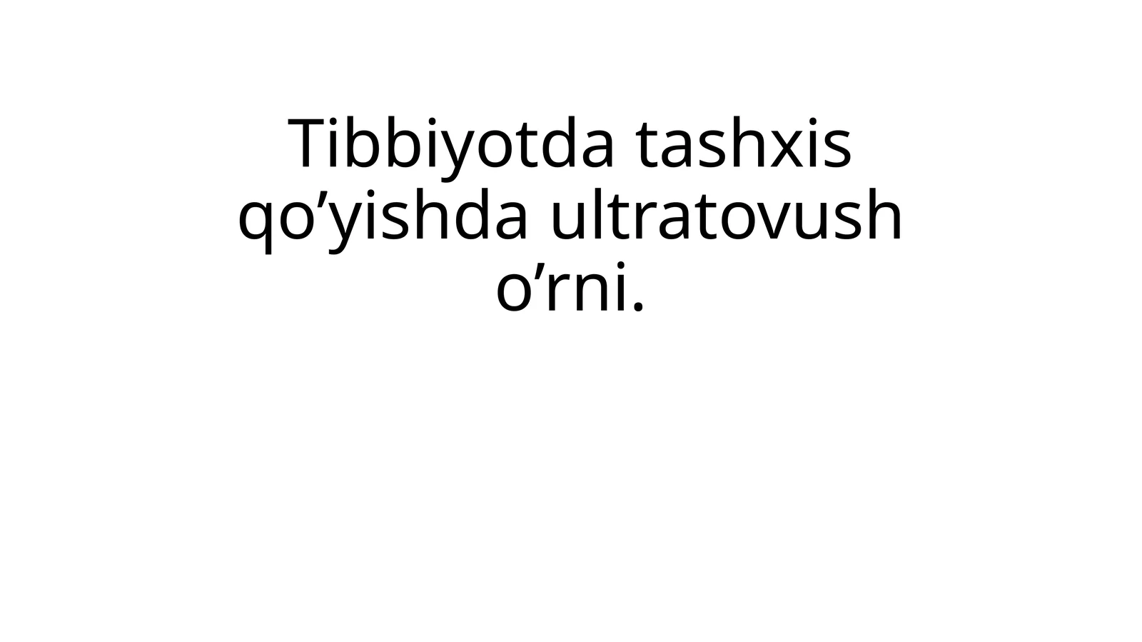 Tibbiyotda tashxis qo’yishda ultratovush o’rni