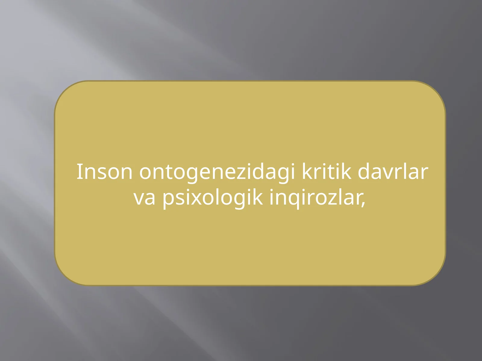 Inson ontogenezidagi kritik davrlar va psixologikinqirozlar