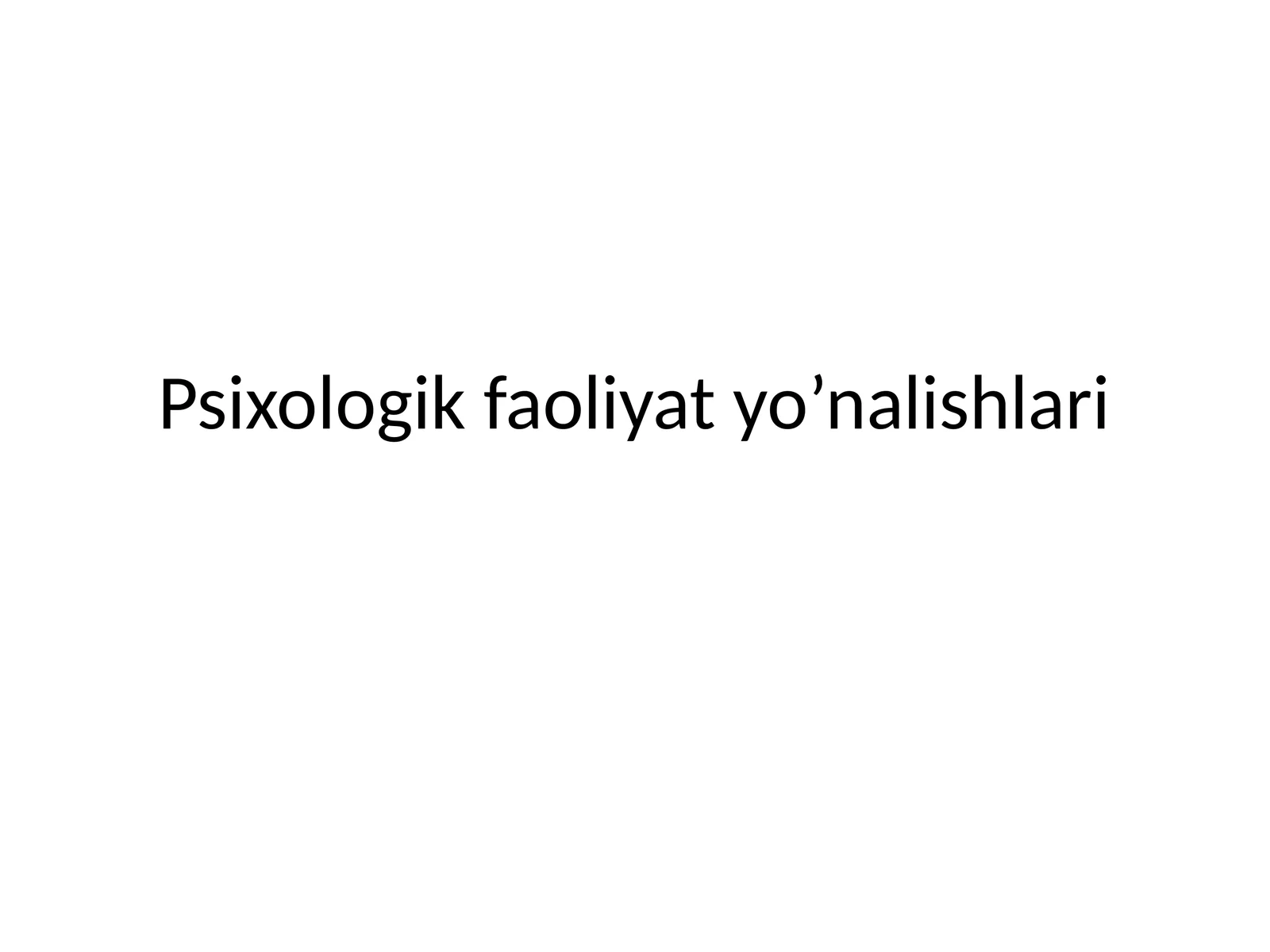 Psixologik faoliyat yo’nalishlari