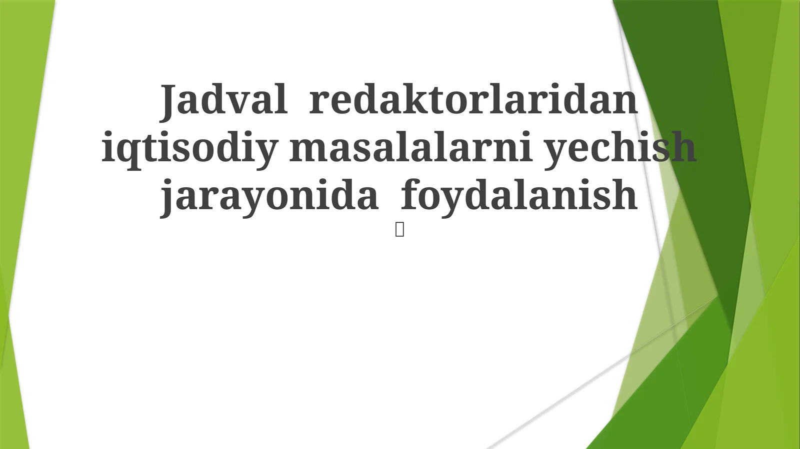 Jadval redaktorlaridan iqtisodiy masalalarni yechish jarayonida foydalanish