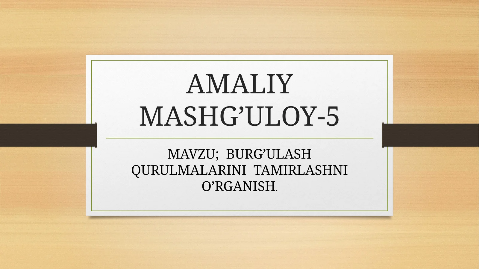 BURG’ULASH QURULMALARINI TAMIRLASHNI O’RGANISH