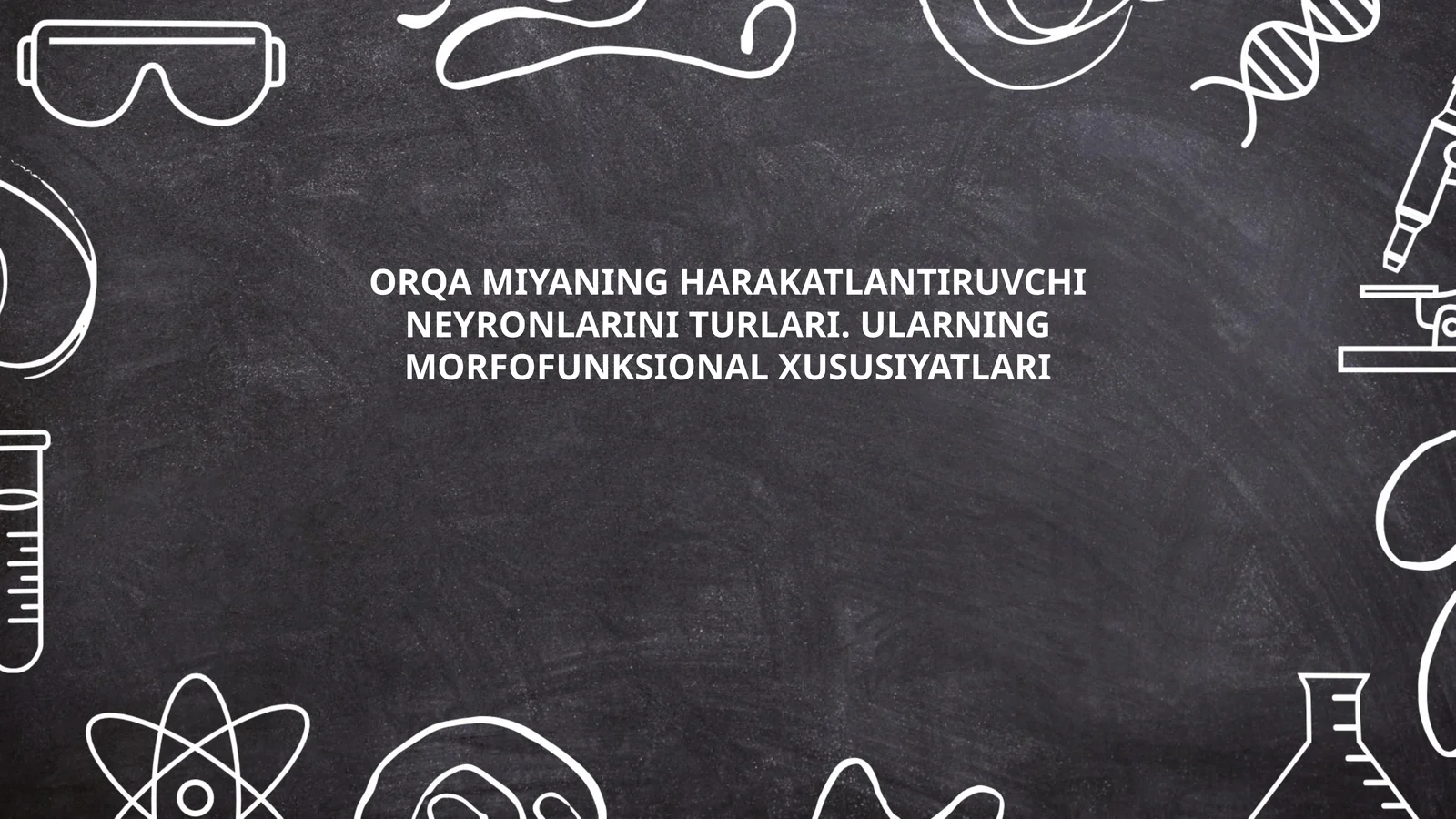 ORQA MIYANING HARAKATLANTIRUVCHI NEYRONLARINI TURLARI. ULARNING MORFOFUNKSIONAL XUSUSIYATLARI
