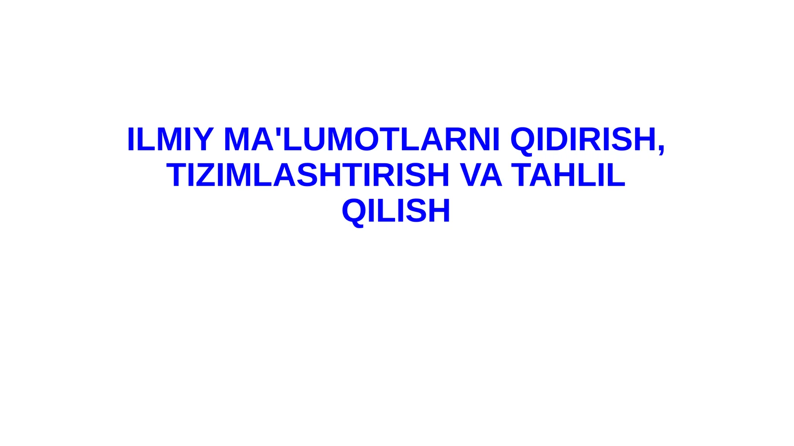 ILMIY MA'LUMOTLAR NIQIDIRISH, TIZIMLASHTIRISH VATAHLILQILISH
