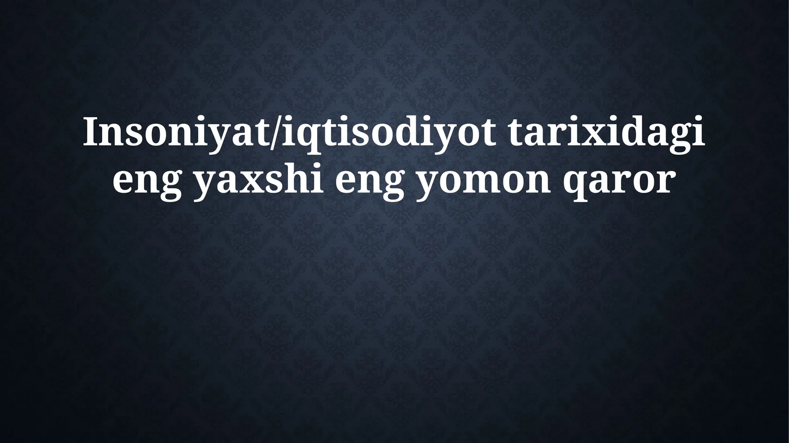 Insoniyat/iqtisodiyot tarixidagi eng yaxshi eng yomon qaror