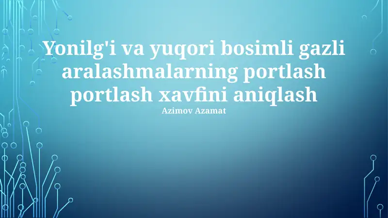 Yonilg'i va yuqori bosimli gazli aralashmalarning portlash portlash xavfini aniqlash