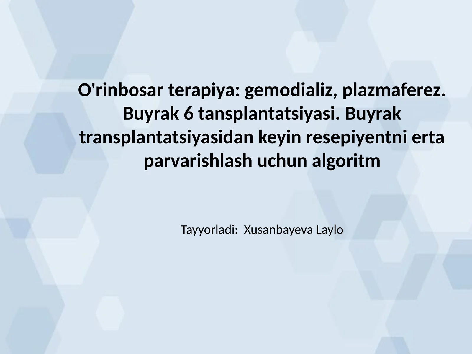 O'rinbosar terapiya: gemodializ, plazmaferez. Buyrak 6 tansplantatsiyasi. Buyrak transplantatsiyasidan keyin resepiyentni erta parvarishlash uchun algoritm