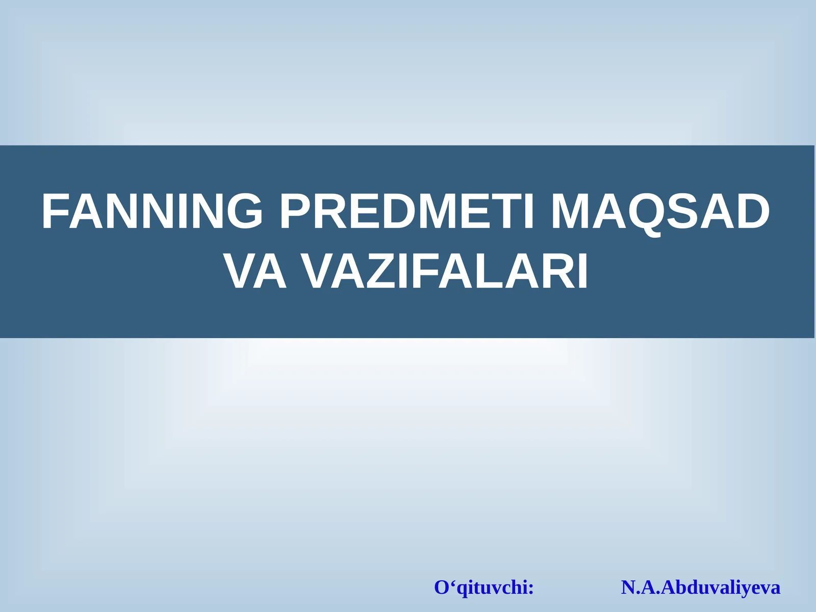 FANNING PREDMETI MAQSAD VA VAZIFALARI