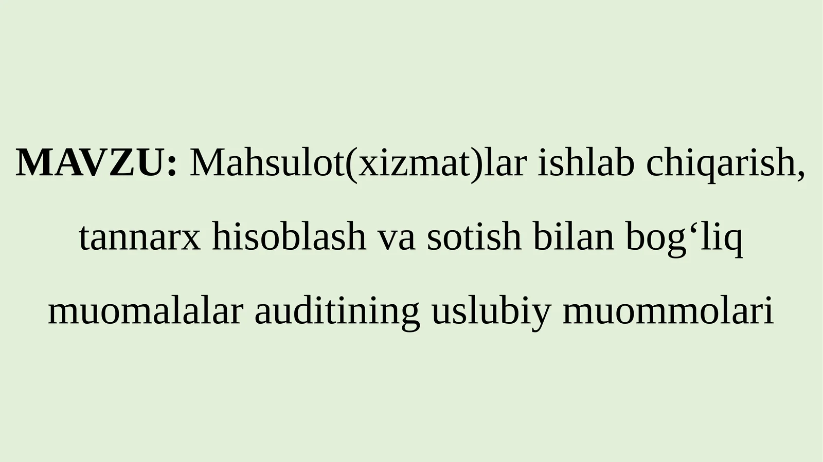 Mahsulot(xizmat)lar ishlab chiqarish, tannarx hisoblash va sotish bilan bog‘liq muomalalar auditining uslubiy muommolari