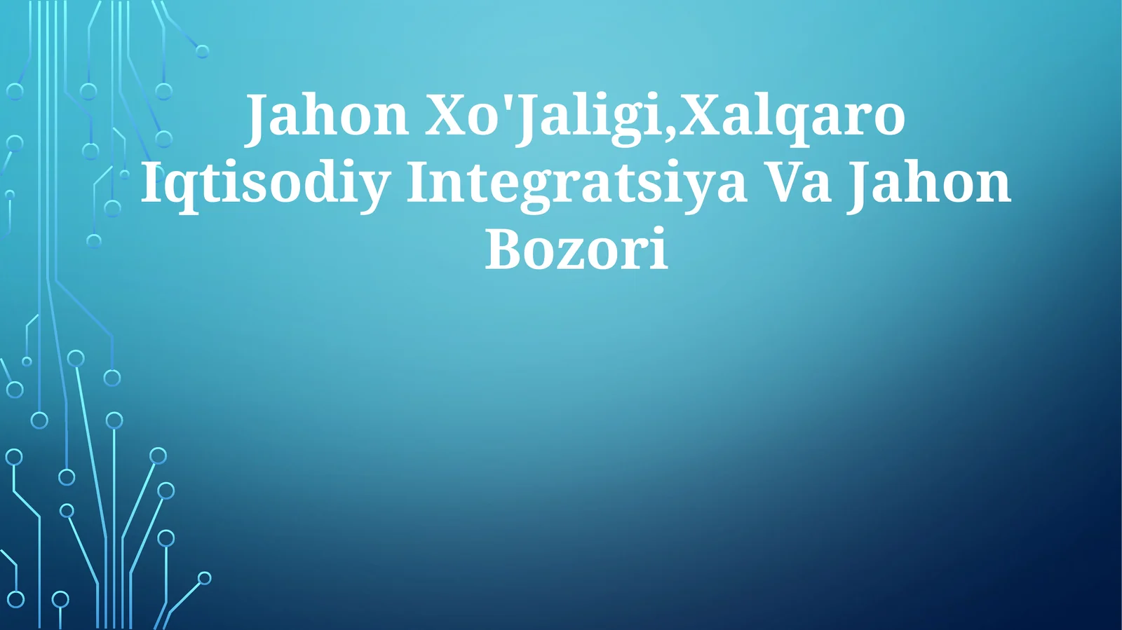 Jahon Xo'Jaligi,Xalqaro Iqtisodiy Integratsiya VaJahonBozori