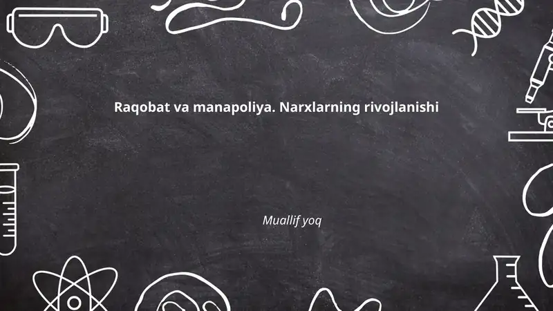 Raqobat va manapoliya. Narxlarning rivojlanishi
