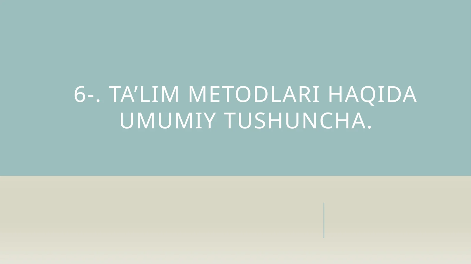 Ta’lim metodlari haqida umumiy tushuncha