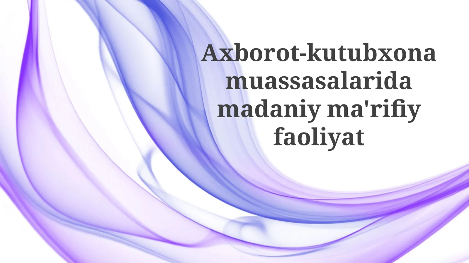 Axborot-kutubxona muassasalaridamadaniy-ma'rifiy faoliyat