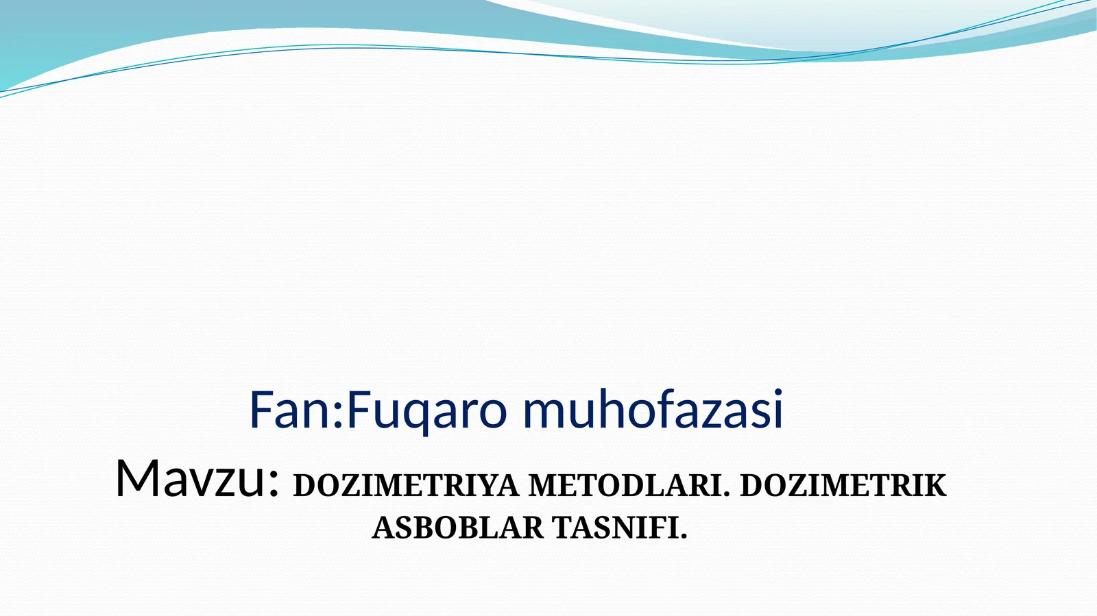 DOZIMETRIYA METODLARI. DOZIMETRIK ASBOBLAR TASNIFI