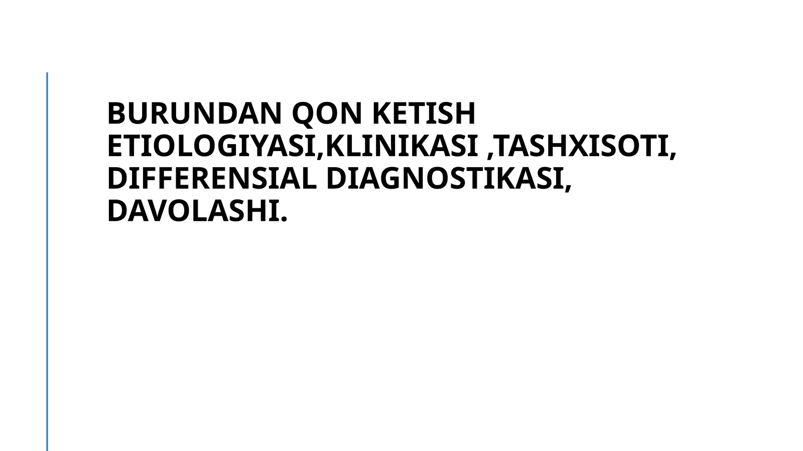 Burundan qon ketish etiologiyasi,klinikasi,tashxisoti, differensial diagnostikasi, davolashi
