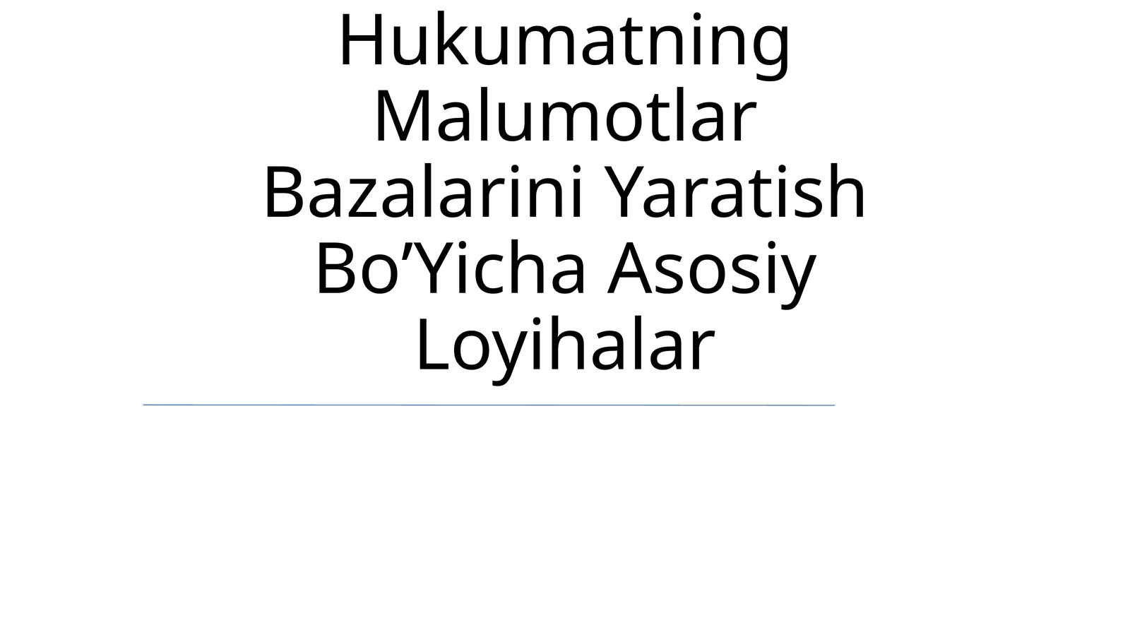Elektron Hukumatning Malumotlar Bazalarini Yaratish BoʼYicha Asosiy Loyihalar