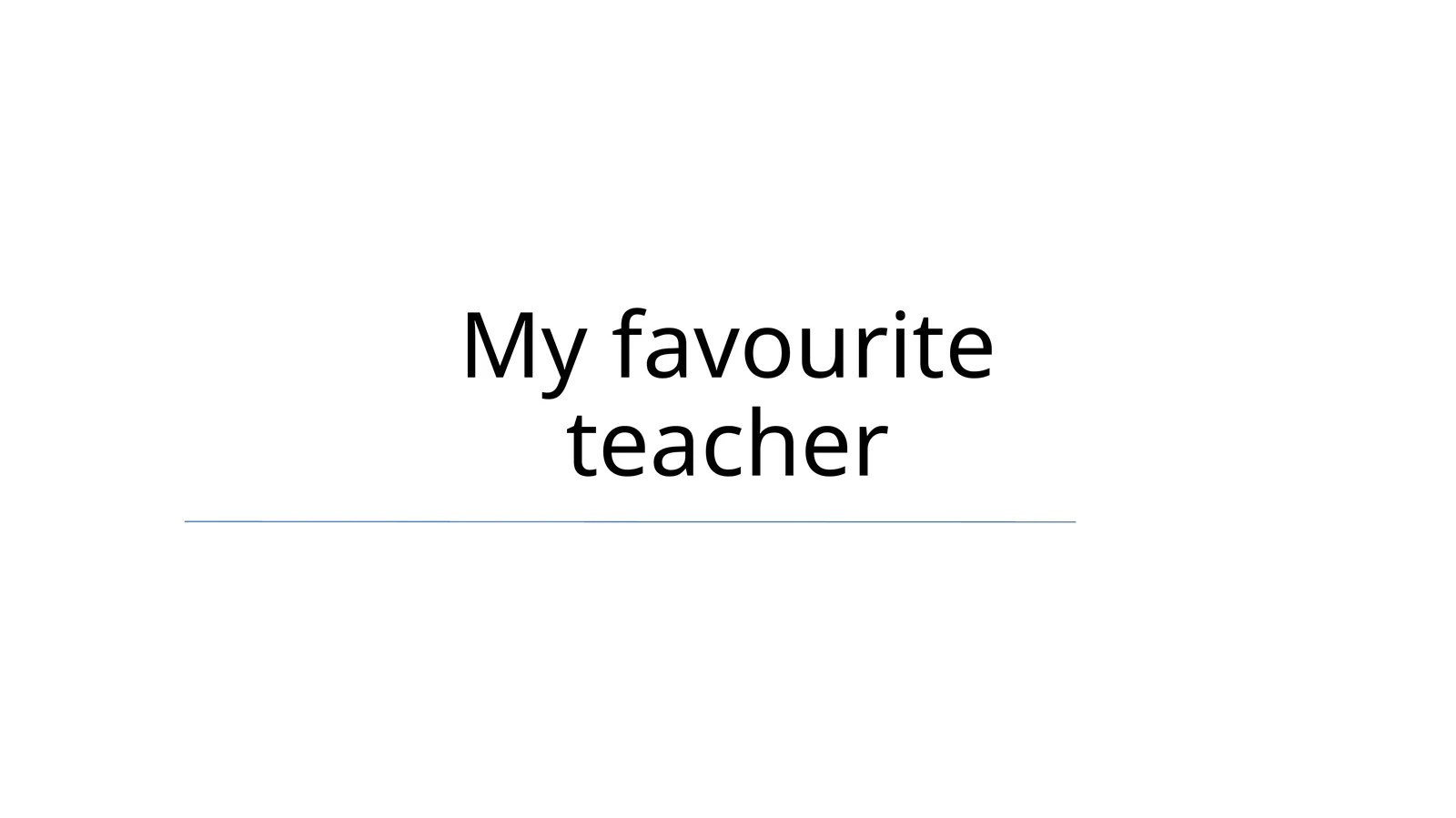 My favourite teacher