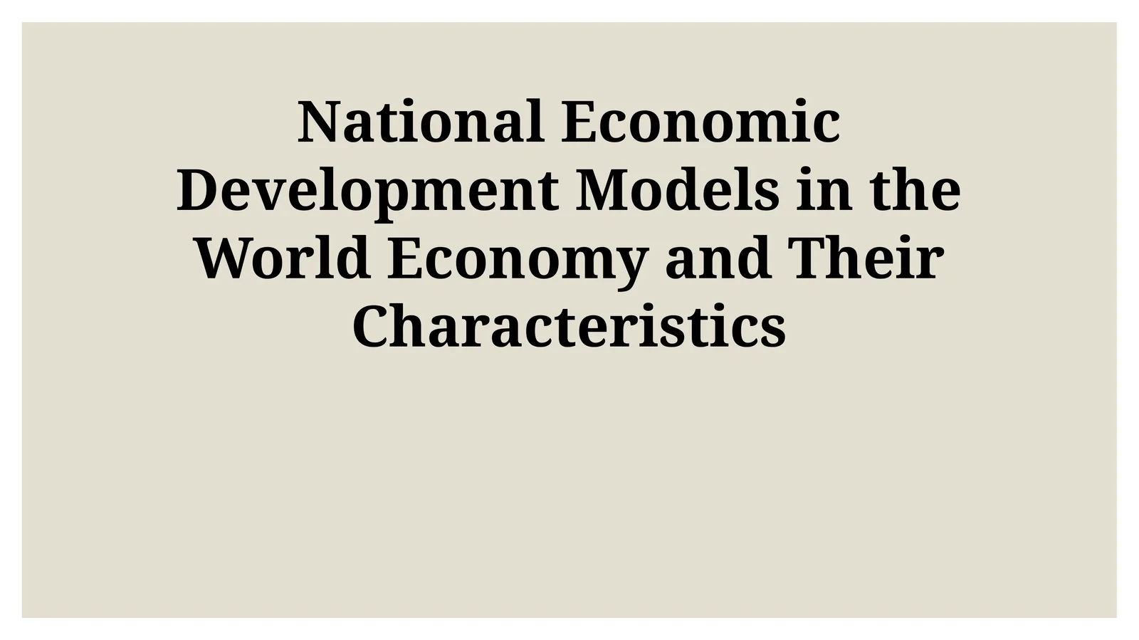 National Economic Development Models in the World Economy and Their Characteristics