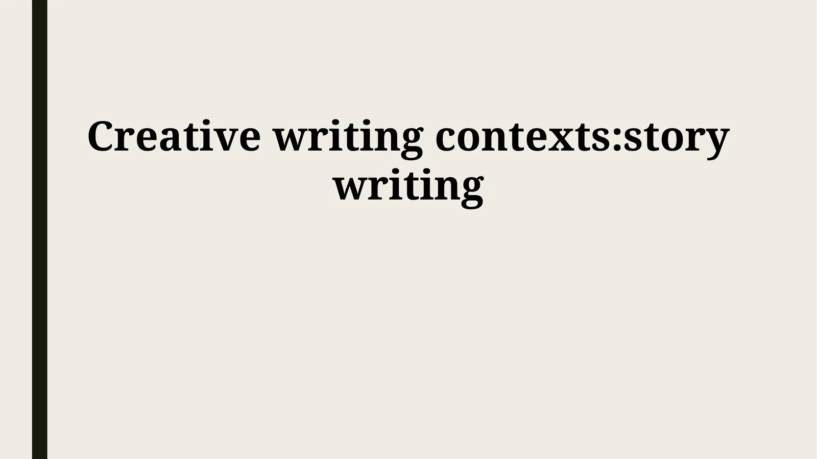 Creative writing contexts:story writing